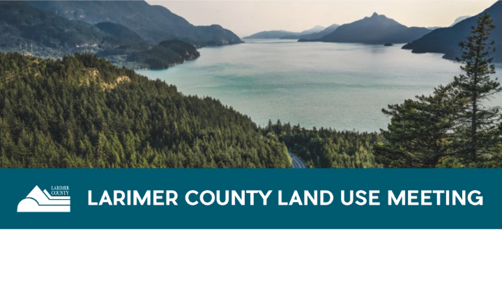 Larimer County Land Use Meeting